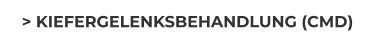 > KIEFERGELENKSBEHANDLUNG (CMD)